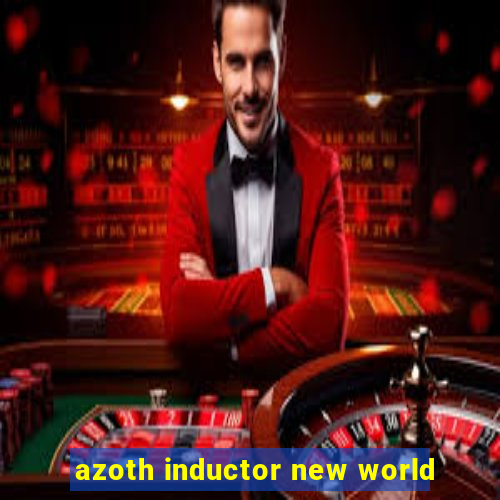 azoth inductor new world